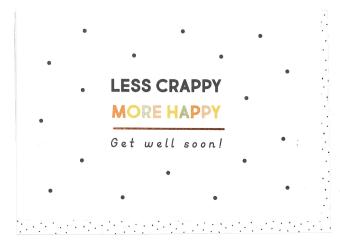 Less Crappy More happy, get well soon!